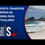 PEC que ‘privatiza praias’ divide o Senado