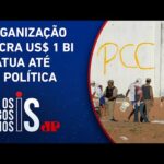 PCC possui 42 mil membros em 24 países, aponta investigação